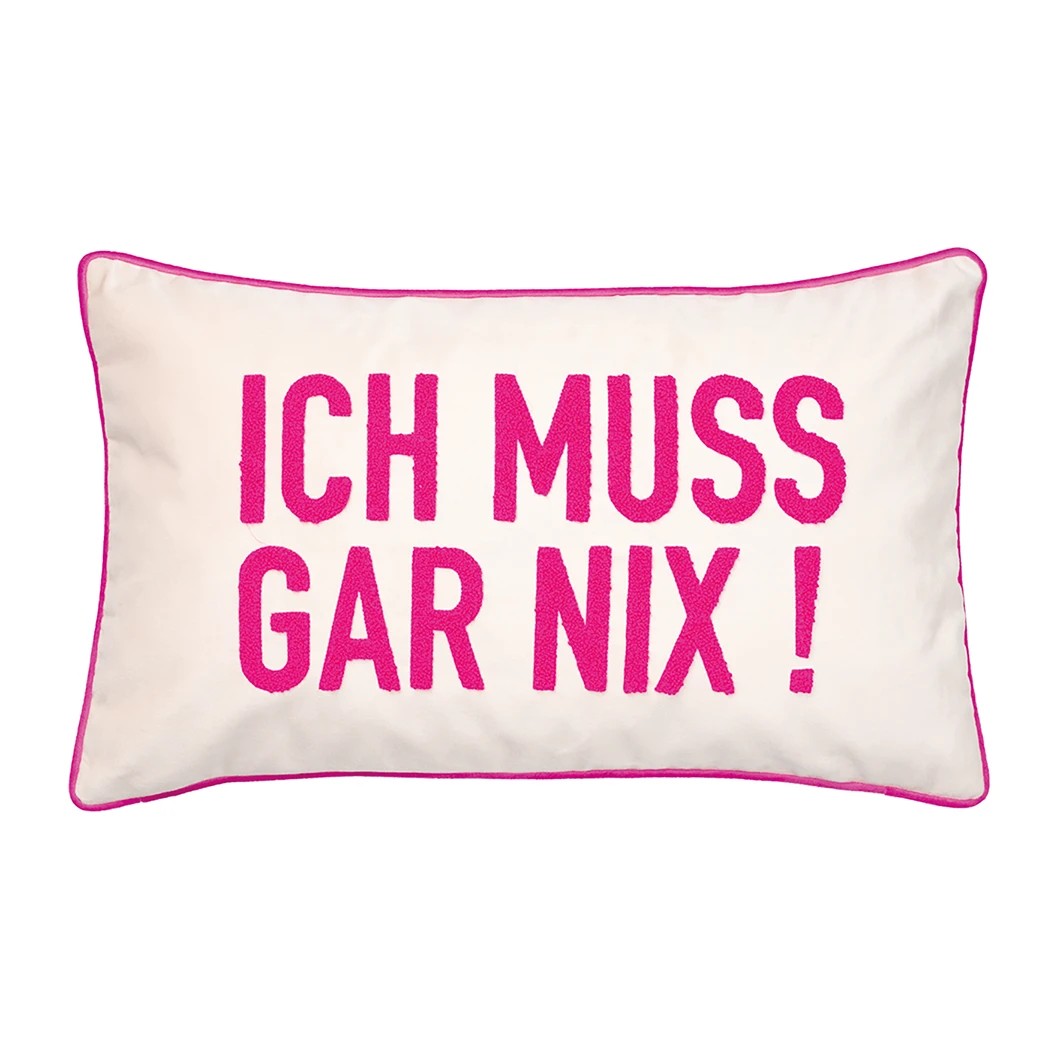 pad design Kissenhülle Letters "Ich muss gar nix" 30 x 50
